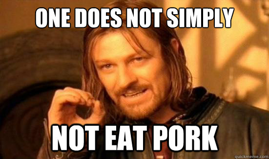 One Does Not Simply Not eat pork  Boromir