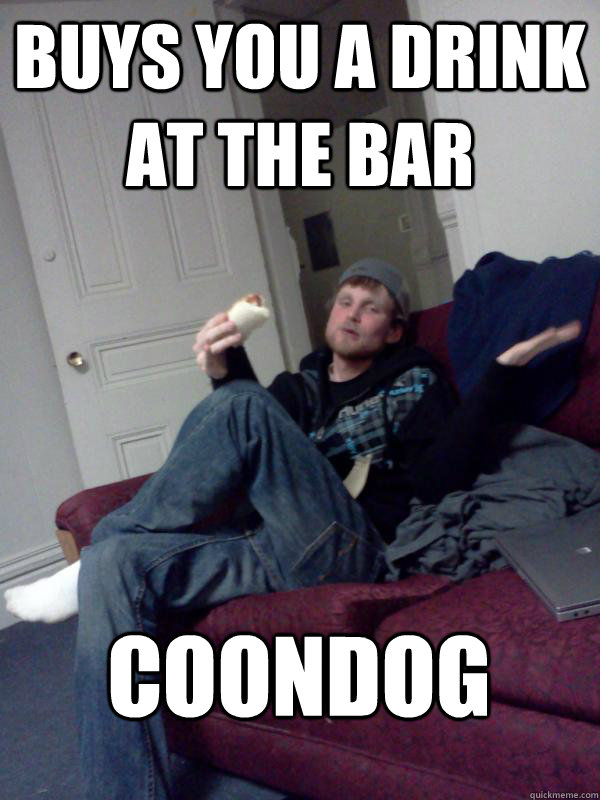 Buys You A Drink At The Bar CoonDog  
