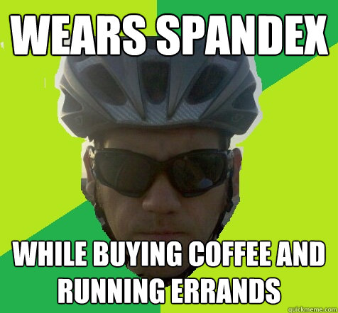 Wears Spandex while buying coffee and running errands  Angry Cyclist