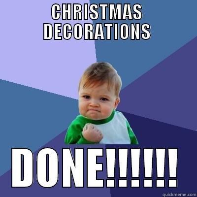 CHRISTMAS DECORATIONS DONE!!!!!! Success Kid