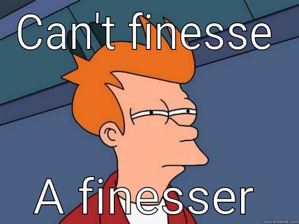 Watch out lil bitch - CAN'T FINESSE A FINESSER Futurama Fry