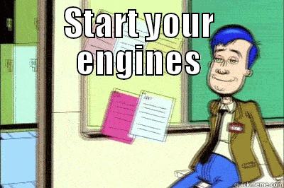 START YOUR ENGINES  Misc