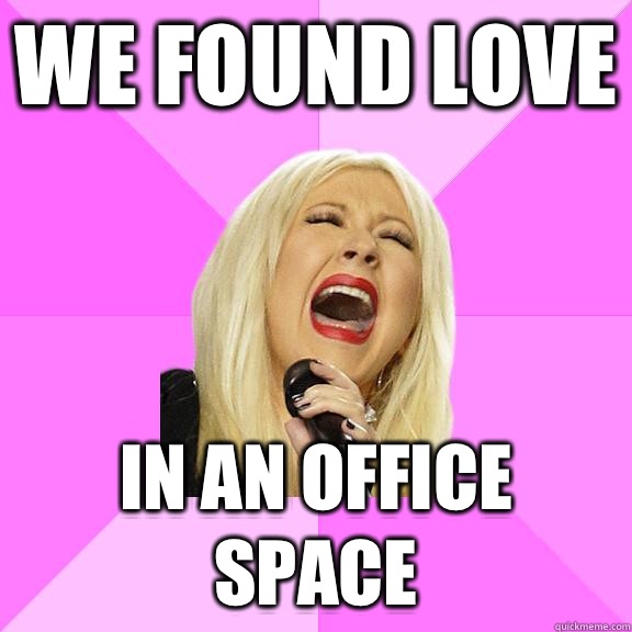 We found love In an office space  Wrong Lyrics Christina