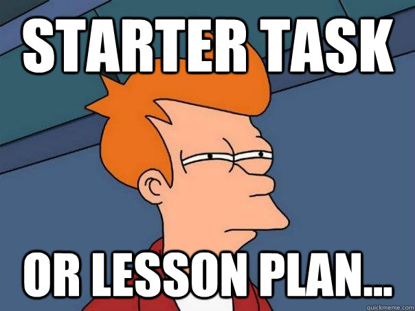 Starter Task Or Lesson plan...  Futurama Fry
