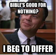 Bible's good for nothing? I beg to differ - Bible's good for nothing? I beg to differ  Misc