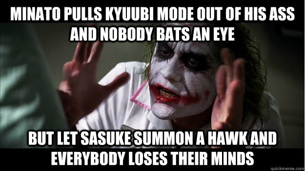 Minato pulls Kyuubi mode out of his ass and nobody bats an eye But let Sasuke summon a hawk and everybody loses their minds - Minato pulls Kyuubi mode out of his ass and nobody bats an eye But let Sasuke summon a hawk and everybody loses their minds  Misc