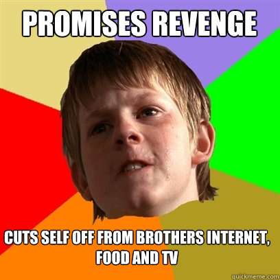 Promises Revenge Cuts self off from brothers internet, food and TV  Angry School Boy