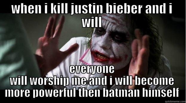 WHEN I KILL JUSTIN BIEBER AND I WILL EVERYONE WILL WORSHIP ME AND I WILL BECOME MORE POWERFUL THEN BATMAN HIMSELF Joker Mind Loss