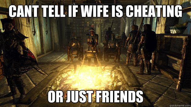 cant tell if wife is cheating  or just friends  cheating wife