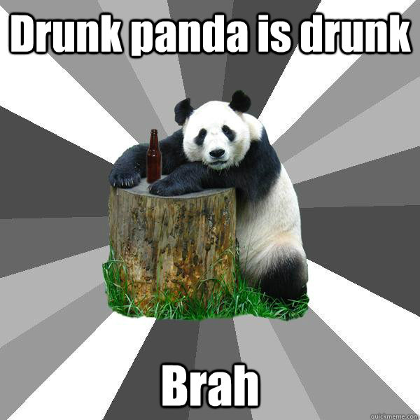 Drunk panda is drunk Brah  Pickup-Line Panda