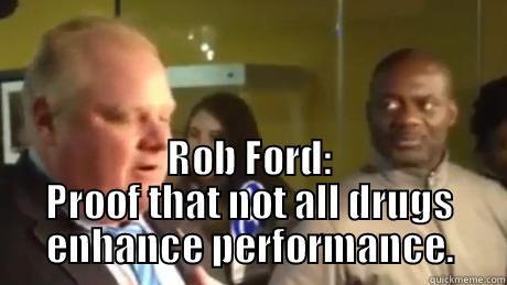  ROB FORD: PROOF THAT NOT ALL DRUGS ENHANCE PERFORMANCE. Misc
