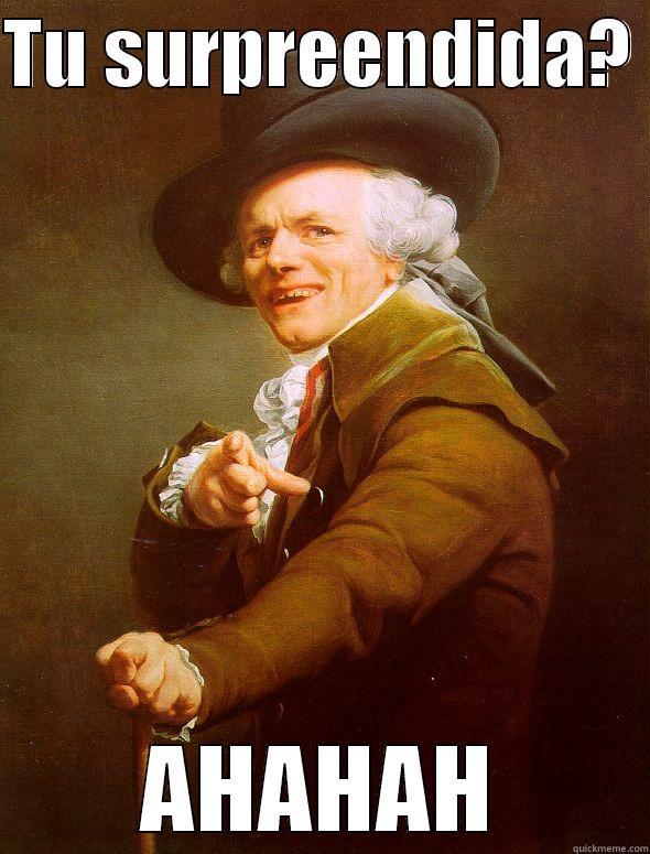 TU SURPREENDIDA?  AHAHAH Joseph Ducreux