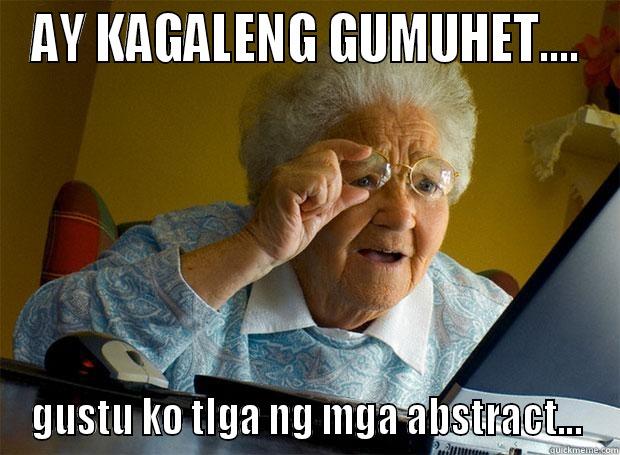 AY KAGALENG GUMUHET.... GUSTU KO TLGA NG MGA ABSTRACT... Grandma finds the Internet