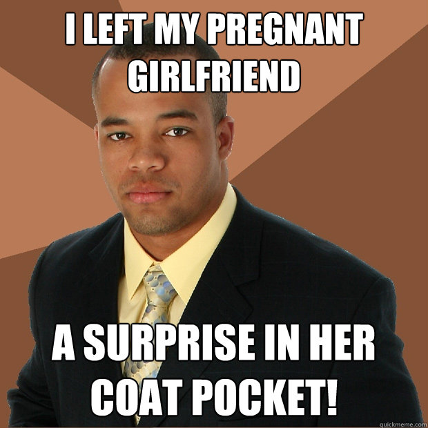 I left my pregnant girlfriend a surprise in her coat pocket!  Successful Black Man