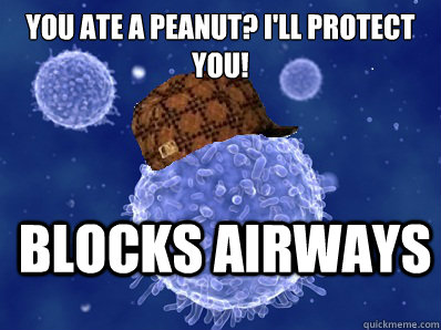 You ate a peanut? I'll protect you! blocks airways  