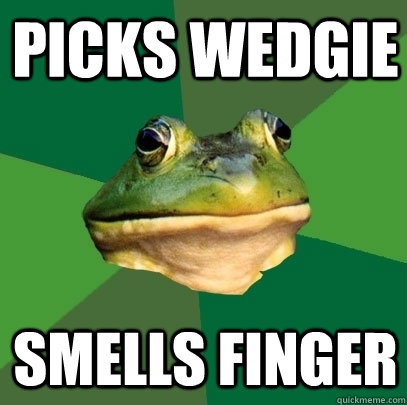 picks wedgie smells finger  Foul Bachelor Frog