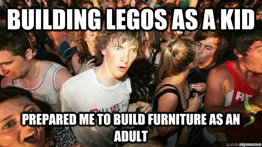 building legos as a kid prepared me to build furniture as an adult  Suddenly Clarity Clarence