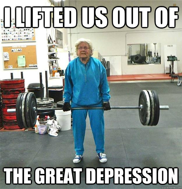I lifted us out of the great depression - I lifted us out of the great depression  Misc