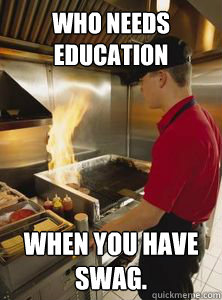 Who needs education When you have swag. - Who needs education When you have swag.  McSwag