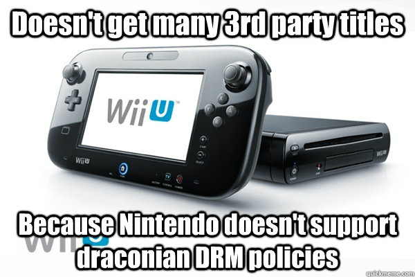 Doesn't get many 3rd party titles Because Nintendo doesn't support draconian DRM policies  