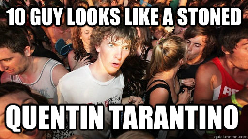10 guy looks like a stoned Quentin Tarantino  Sudden Clarity Clarence