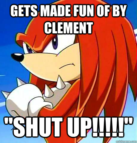 gets made fun of by Clement 