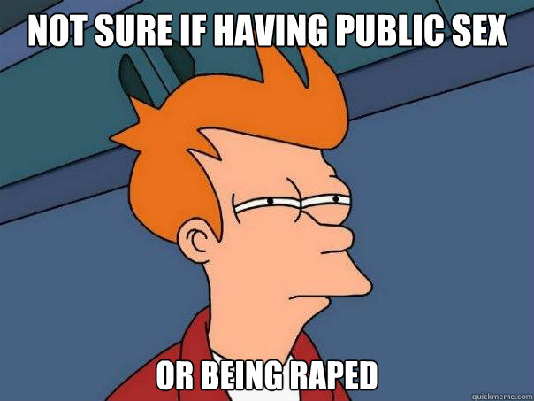 not sure if having public sex or being raped  Futurama Fry