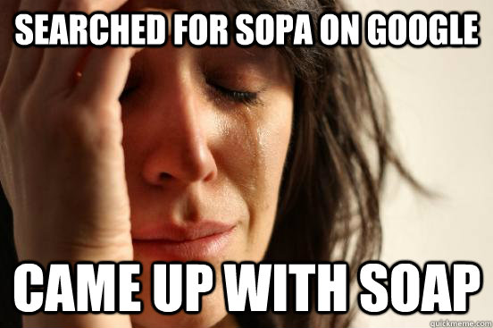 Searched for sopa on google came up with soap  First World Problems