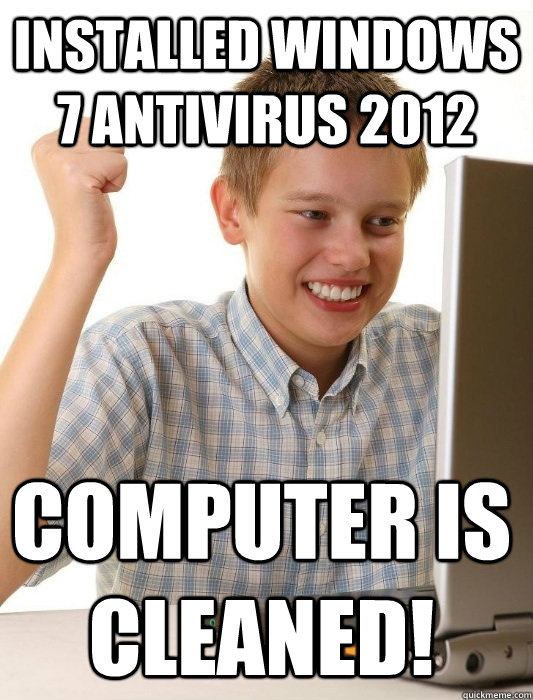 Installed Windows 7 Antivirus 2012 Computer is cleaned!  First Day on the Internet Kid