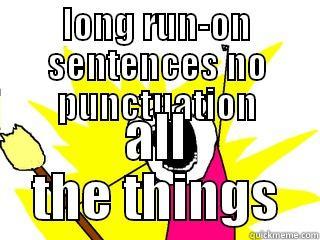 LONG RUN-ON SENTENCES NO PUNCTUATION ALL THE THINGS All The Things
