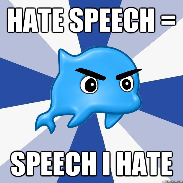 Hate speech = speech I hate - Hate speech = speech I hate  SRS Logic