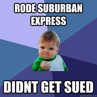 Rode suburban express didnt get sued  Success Kid