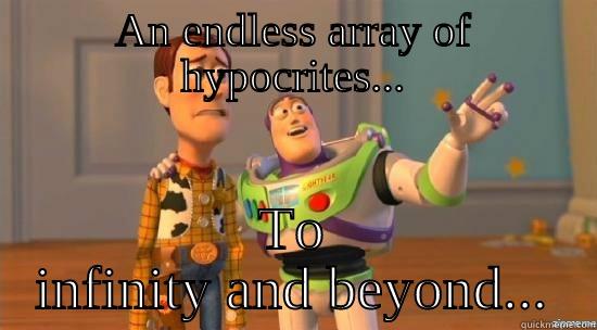 AN ENDLESS ARRAY OF HYPOCRITES... TO INFINITY AND BEYOND... Misc