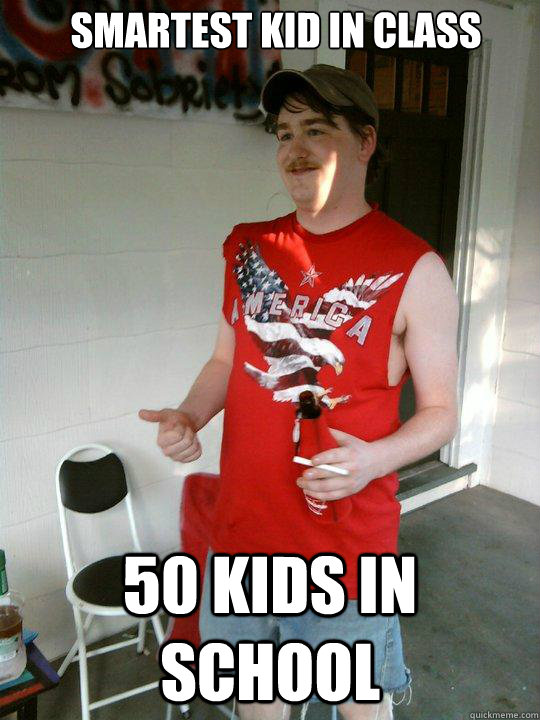 Smartest kid in class 50 kids in school  Redneck Randal