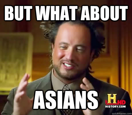 But what about Asians  Asians