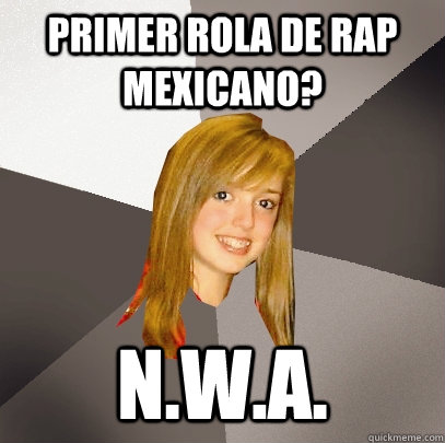 PRIMER ROLA DE RAP MEXICANO? N.W.A.  Musically Oblivious 8th Grader