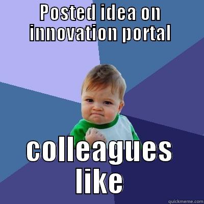 POSTED IDEA ON INNOVATION PORTAL COLLEAGUES LIKE Success Kid