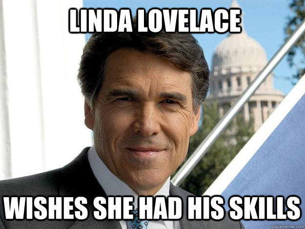  linda lovelace wishes she had his skills  Rick perry