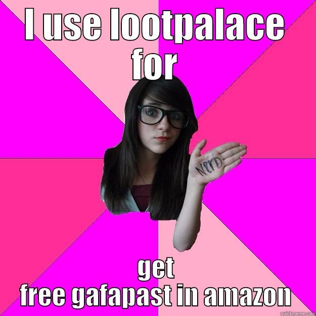 LOOTPALACE HIPSTER NERD MEME - I USE LOOTPALACE FOR GET FREE GAFAPAST IN AMAZON Idiot Nerd Girl