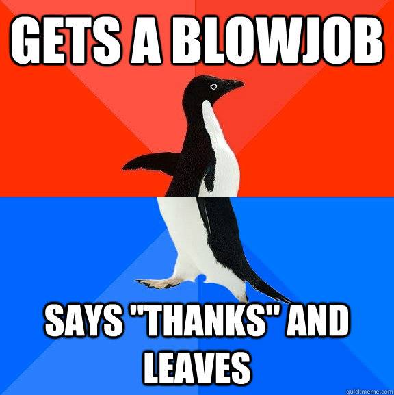 Gets a blowjob says 