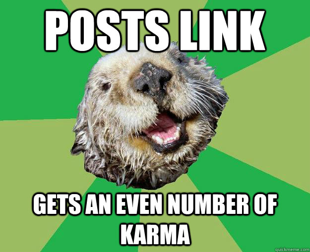 Posts Link gets an even number of karma  OCD Otter