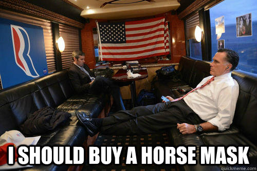  I should buy a horse mask  Sudden Realization Romney