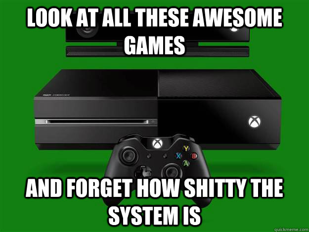 Look at all these awesome games And forget how shitty the system is - Look at all these awesome games And forget how shitty the system is  Misc