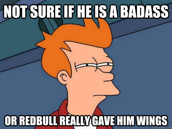Not sure if he is a badass Or redbull really gave him wings - Not sure if he is a badass Or redbull really gave him wings  Futurama Fry