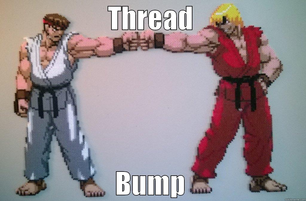 THREAD BUMP Misc