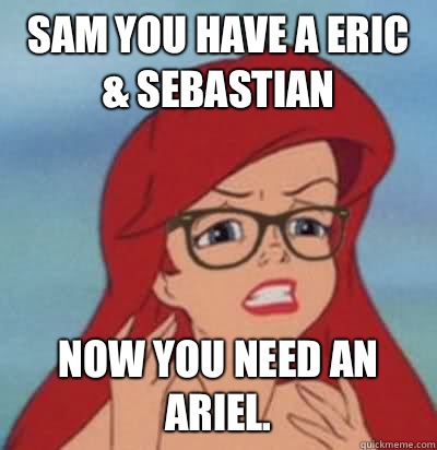 Sam you have a Eric & Sebastian  Now you need an Ariel.  Hipster Ariel