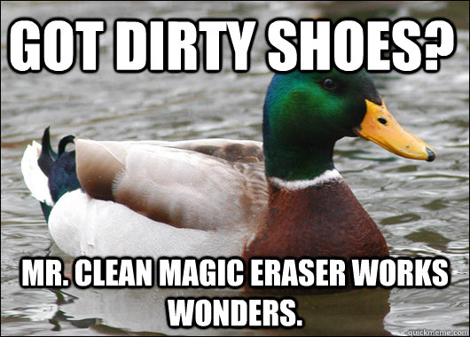 Got dirty shoes? Mr. Clean Magic Eraser works wonders.  Actual Advice Mallard