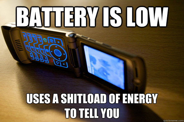 Battery is low Uses a shitload of energy 
to tell you  