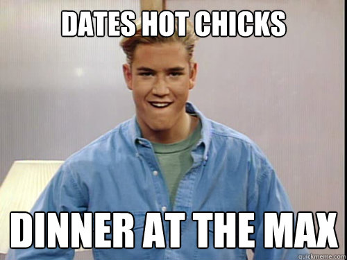 dates hot chicks dinner at the max  