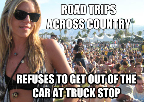 Road trips across country refuses to get out of the car at truck stop  Privileged Festival Girl